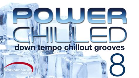 Workout Music Source Power Chilled Vol 8 Down Tempo Chill Out