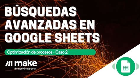 B Squedas Avanzadas En Google Sheets Con Make Ex Integromat