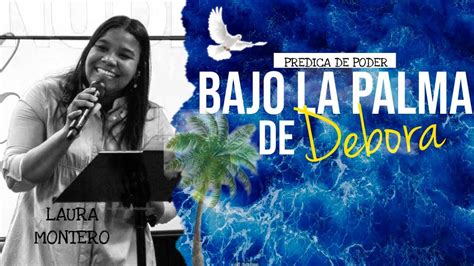 PREDICA BAJO LA PALMERA DE DEBORA YouTube