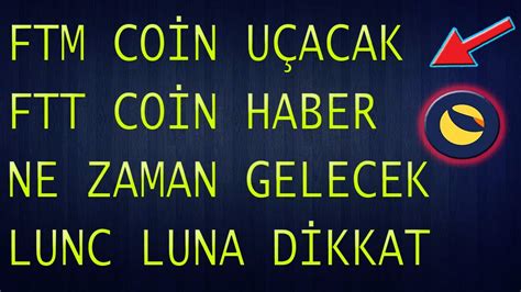 FTX BORSASI HABERİ NE ZAMAN GELECEK FTM UÇACAK LUNC LUNA COİN