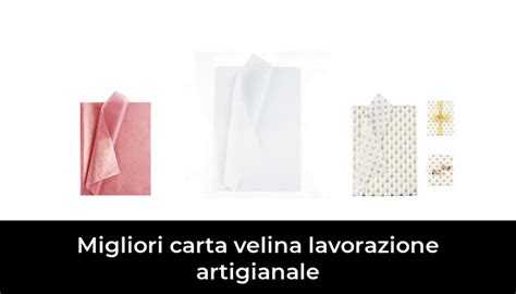 Migliori Carta Velina Lavorazione Artigianale Nel Recensioni