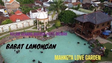 Kolam Renang Mahkota Love Garden Babat Lamongan Youtube