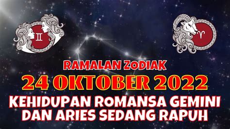 RAMALAN ZODIAK SENIN 24 OKTOBER 2022 GEMINI DAN ARIES SEDANG RAPUH