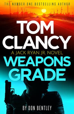 Tom Clancy Weapons Grade By Don Bentley Jack Ryan Jr Book 11