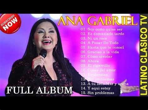 Ana Gabriel Lo Mejor The Best Las Mejores Canciones De Ana