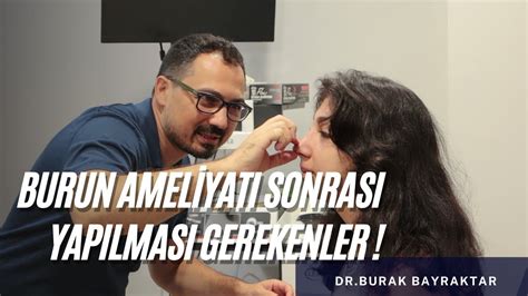 Burun Amel Yati Sonrasi Gerekl Kontroller Dr Burak Bayraktar Youtube