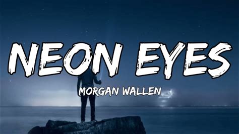 Morgan Wallen Neon Eyes Lyrics Youtube