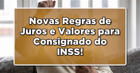 Novas Regras de Juros e Valores para Empréstimo Consignado do INSS