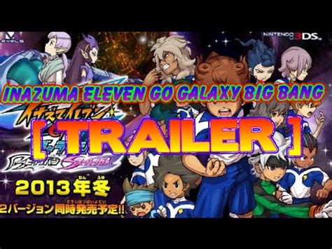 Inazuma Eleven GO Galaxy Big Bang TRAILER YouTube