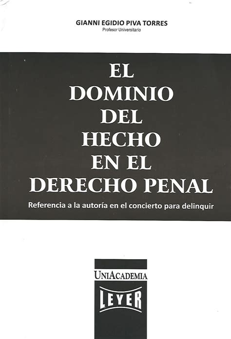 El Dominio Del Hecho En El Derecho Penal Referencia A La Autoría En El