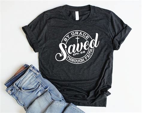 Saved By Grace Through Faith Unisex Christian T Shirts Women Etsy