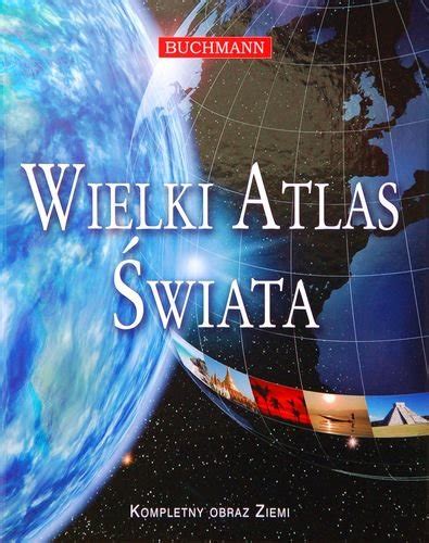 Wielki Atlas Wiata Opracowanie Zbiorowe Ksi Ka W Empik