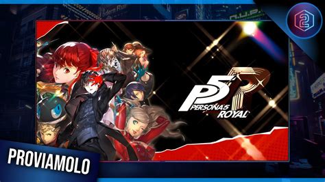 RI PROVIAMO PERSONA 5 PERSONA 5 ROYAL Gameplay ITA PROVIAMOLO