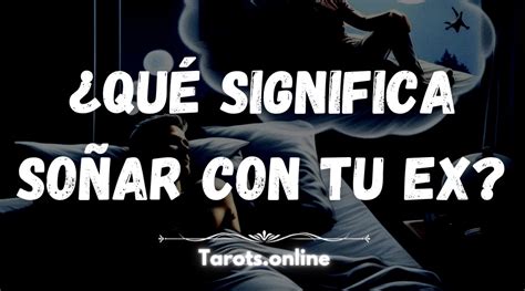 Qu Significa So Ar Con Tu Ex Tarot Preg Ntale