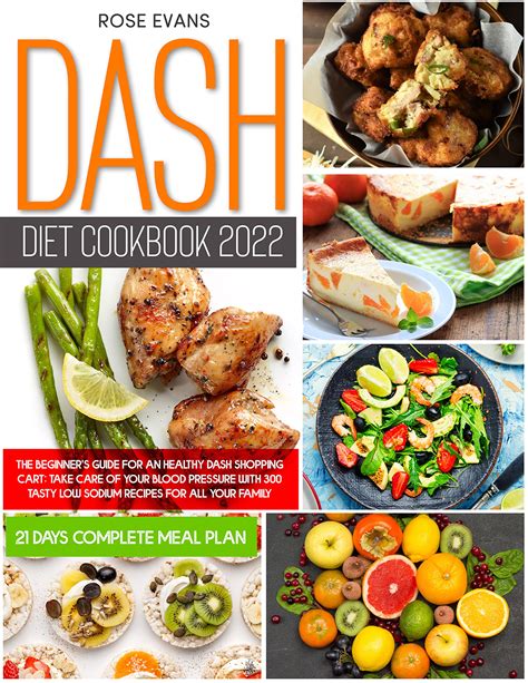 Dash Diet Cookbook 2022 The Beginners Guide For An Healthy Dash