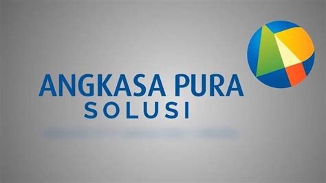 Lowongan Kerja PT Angkasa Pura Solusi Ada 3 Posisi Minimal SMA