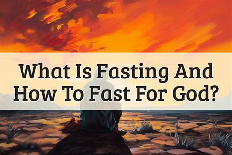 Biblical Fasting How To Fast For God