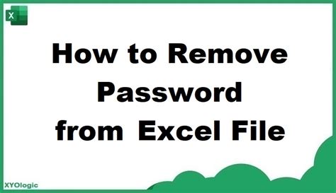 How To Remove Password From Excel File A Detailed Guide