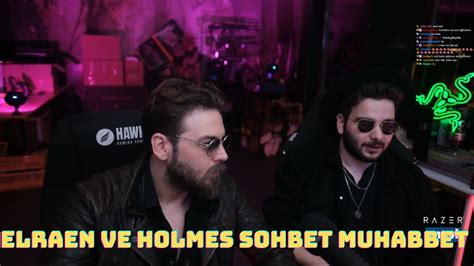 ELRAENN VE HOLMES SOHBET YouTube