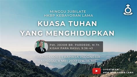 Live Kebaktian Minggu HKBP Kebayoran Lama Minggu 8 Mei 2022 15 30 B