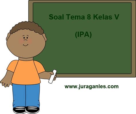 Soal Tematik Kelas 5 Tema 8 Mapel Ipa Dan Kunci Jawaban Juragan Les