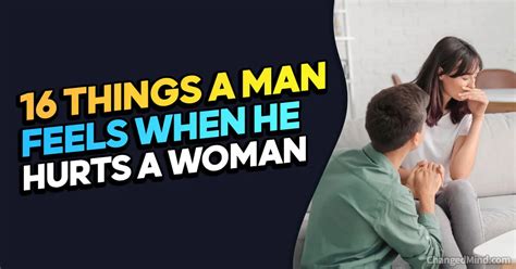 16 Things A Man Feels When He Hurts A Woman Ultimate Guide