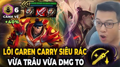 LÕi Garen Carry MÙa 11 SiÊu RÁc ĐỘi HÌnh 6 CẢnh VỆ VỪa TrÂu VỪa MẠnh