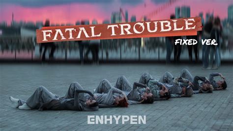 K POP IN PUBLIC ONE TAKE ENHYPEN 엔하이픈 Fatal Trouble fixed ver