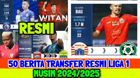 50 BERITA TRANSFER RESMI LIGA 1 MUSIM 2024 2025 PERSIJA PERSIB