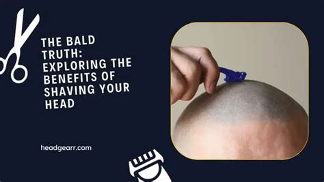 The Bald Truth:Benefits of Shaving Head