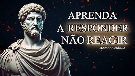 Aprenda a Responder Antes de Reagir Estoicismo de Marco Aurélio