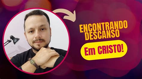 Encontrando Descanso Em Cristo Topa Meditar Comigo Youtube