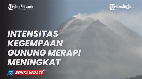 Intensitas Kegempaan Merapi Seminggu Terakhir Lebih Tinggi Youtube