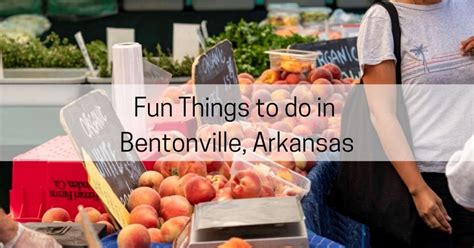 20 Fun Things To Do In Bentonville Arkansas From The Locals All