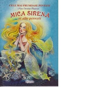 Cele Mai Frumoase Povesti Mica Sirena Si Alte Povesti Hans Christian