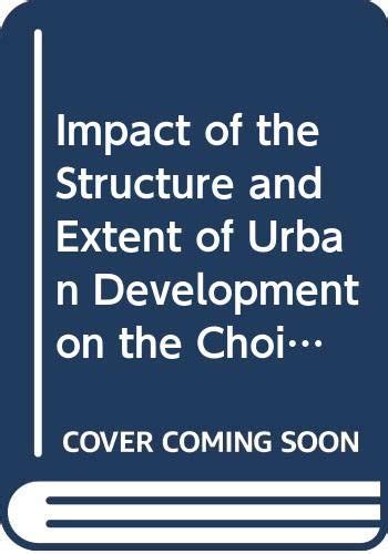 Impact of the structure and extent of urban development on the choice ...