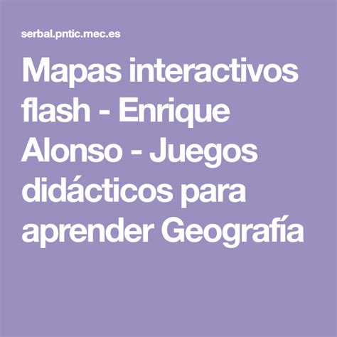 Mapas Interactivos Flash Enrique Alonso Juegos Did Cticos Para