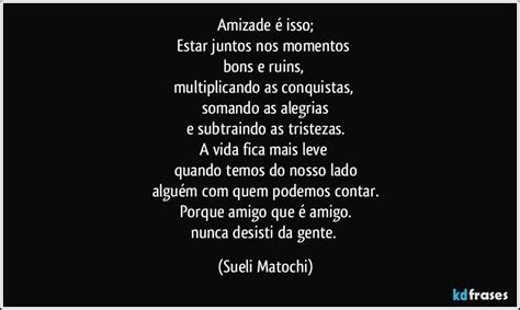 Amizade é Isso Estar Juntos Nos Momentos Bons E Ruins Multiplicando