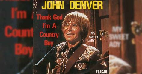 John Denver S Thank God I M A Country Boy Celebrates A Life Well Lived