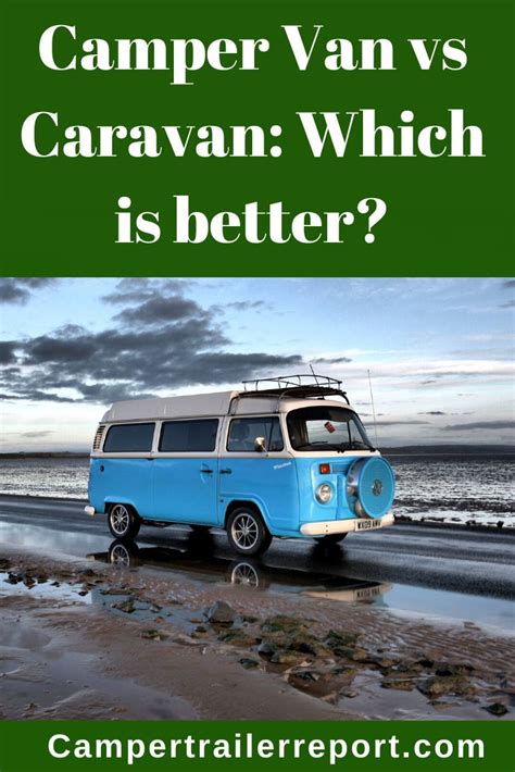 Camper Van Vs Caravan Which Is Better Cheap Rv Living Bed Design Rv Living