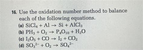 Solved 16 Use The Oxidation Number Method To Balance Each