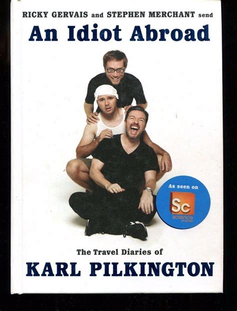 AN IDIOT ABROAD THE TRAVELING DIARIES OF KARL PILKINGTON BY RICKY