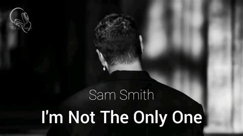 Im Not The Only One Sam Smith [lyrics] Youtube