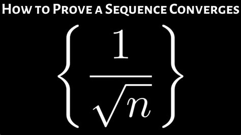 How To Prove A Sequence Converges Example With 1 Sqrt N Math Videos Sequencing Prove It