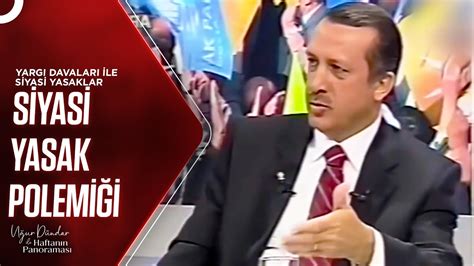 Cumhurbaşkanı Erdoğan ın Siyasi Yasağa Bakış Açısı Değişti Mi Uğur