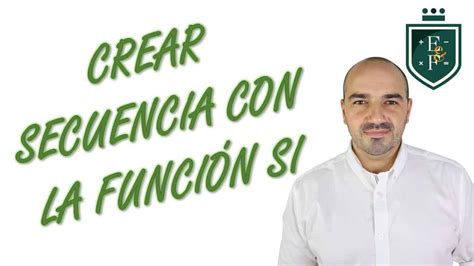 C Mo Crear Una Secuencia En Excel Con La Funci N Si Excelyfinanzas