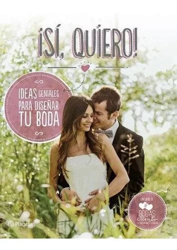 Sí Quiero Ideas Geniales Para Diseñar Tu Boda fuera De Colección