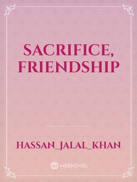 Sacrifice Friendship Novel Read Free Webnovel