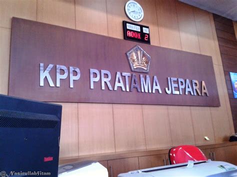 Cepatnya Membuat NPWP di KPP Pratama Jepara - Nasirullah Sitam