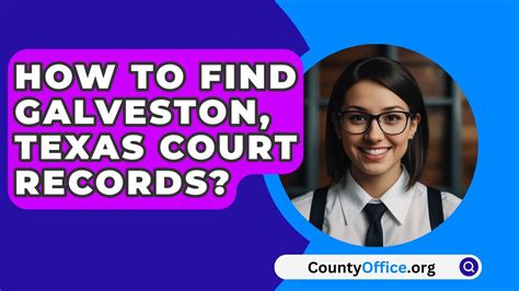 Uncover The Secrets Of Galveston District Court Records A Stepbystep Guide